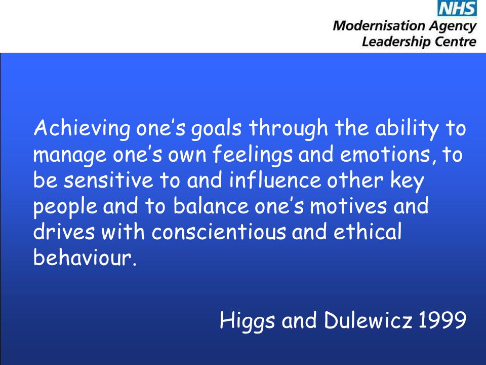 Achieving one’s goals through the ability to manage one’s own feelings and emotions, to be sensitive to and influence other key people and to balance one’s motives and drives with conscientious and ethical behaviour.