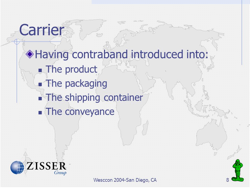 Wesccon 2004-San Diego, CA8 Carrier Having contraband introduced into: The product The packaging The shipping container The conveyance