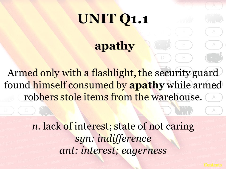 UNIT Q1.1 Armed only with a flashlight, the security guard found himself consumed by apathy while armed robbers stole items from the warehouse.