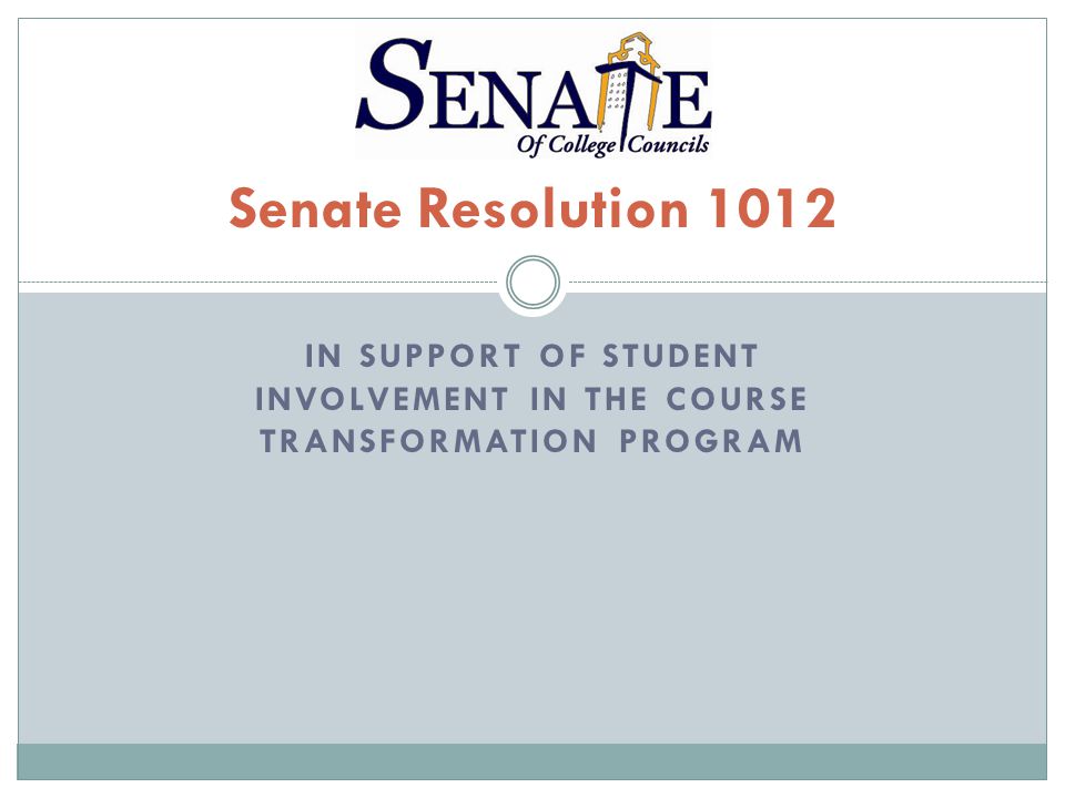 IN SUPPORT OF STUDENT INVOLVEMENT IN THE COURSE TRANSFORMATION PROGRAM Senate Resolution 1012