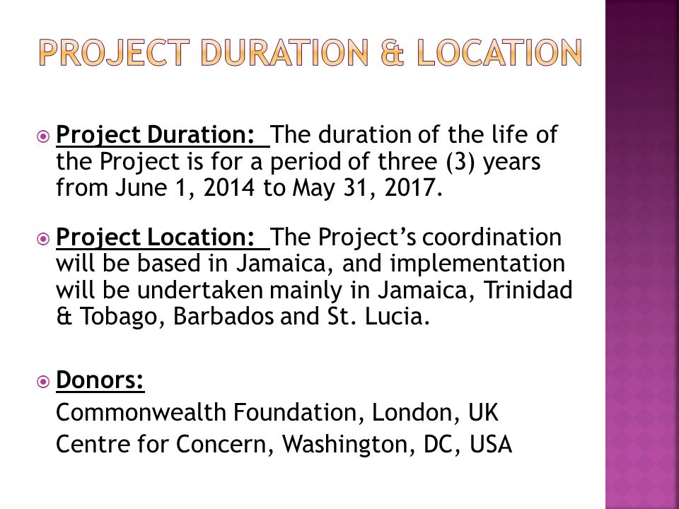  Project Duration: The duration of the life of the Project is for a period of three (3) years from June 1, 2014 to May 31, 2017.