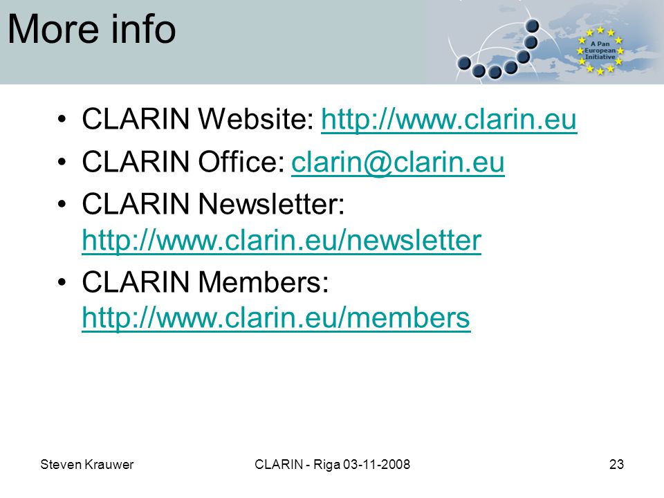 Steven KrauwerCLARIN - Riga More info CLARIN Website:   CLARIN Office: CLARIN Newsletter:     CLARIN Members: