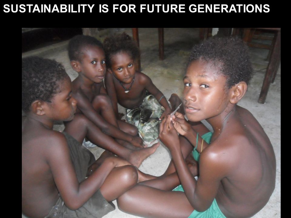 SUSTAINABILITY IS FOR FUTURE GENERATIONS