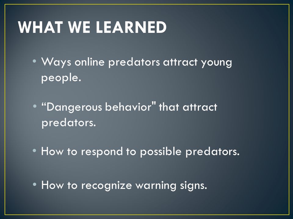 Ways online predators attract young people. How to recognize warning signs.