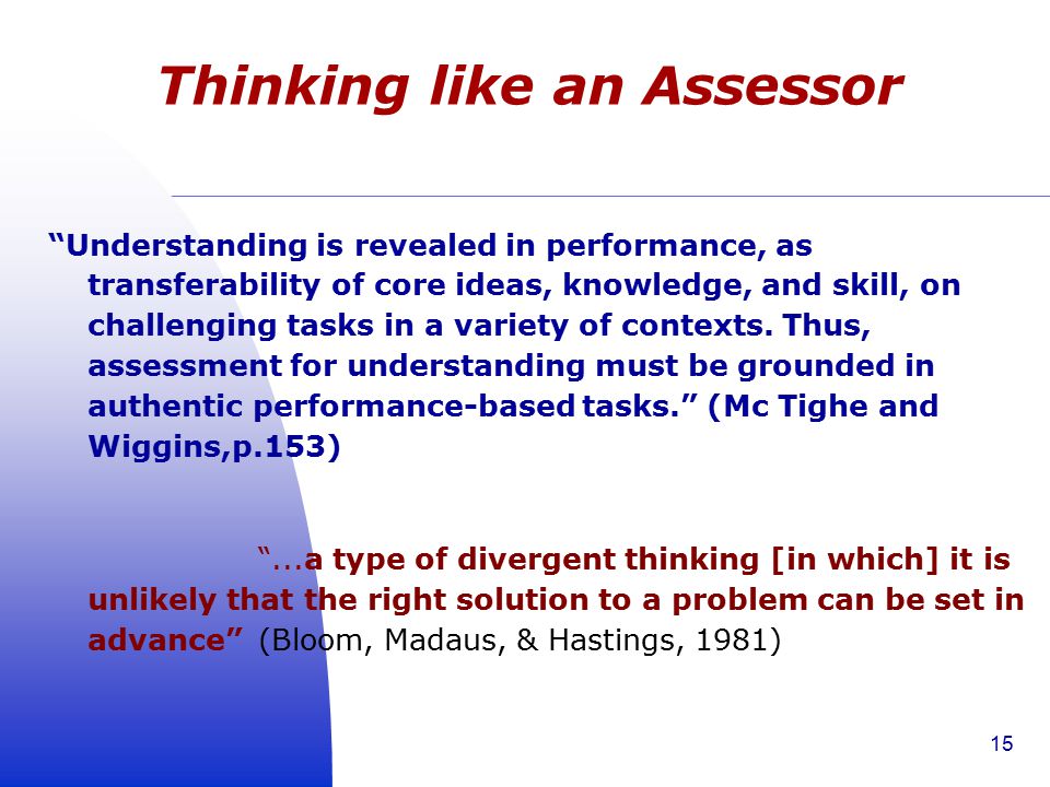 Understanding is revealed in performance, as transferability of core ideas, knowledge, and skill, on challenging tasks in a variety of contexts.
