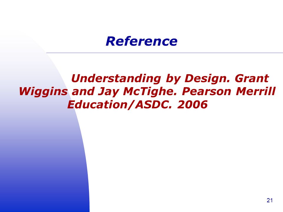 Reference Understanding by Design. Grant Wiggins and Jay McTighe.