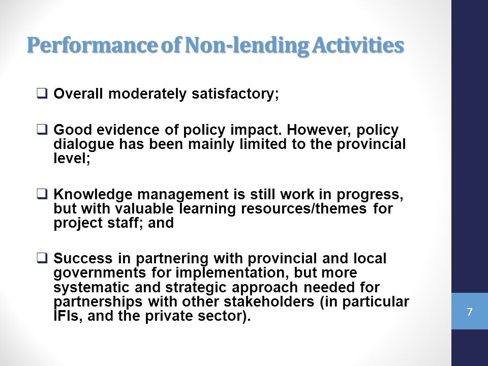 Performance of Non-lending Activities  Overall moderately satisfactory;  Good evidence of policy impact.