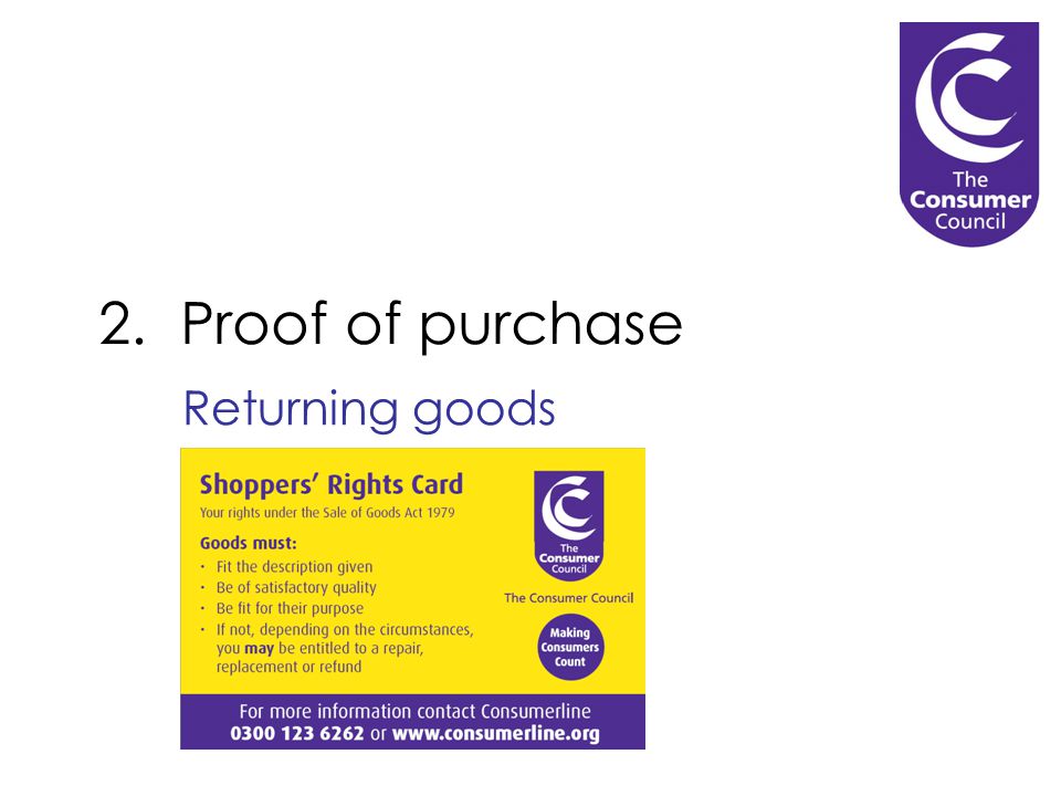 2. Proof of purchase Returning goods