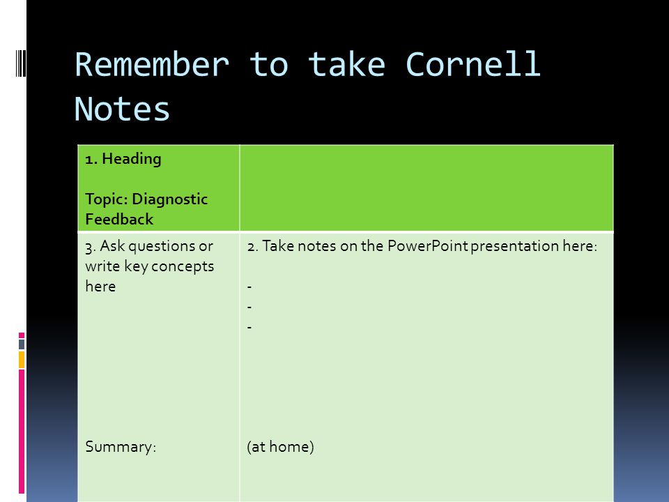 Remember to take Cornell Notes 1. Heading Topic: Diagnostic Feedback 3.