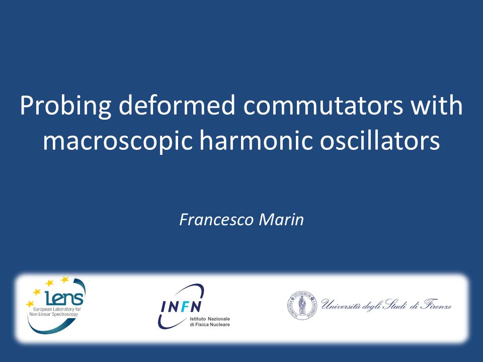 Probing deformed commutators with macroscopic harmonic oscillators Francesco Marin