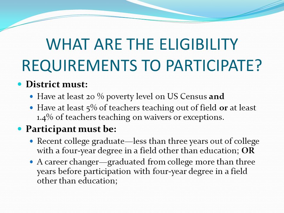 WHAT ARE THE ELIGIBILITY REQUIREMENTS TO PARTICIPATE.