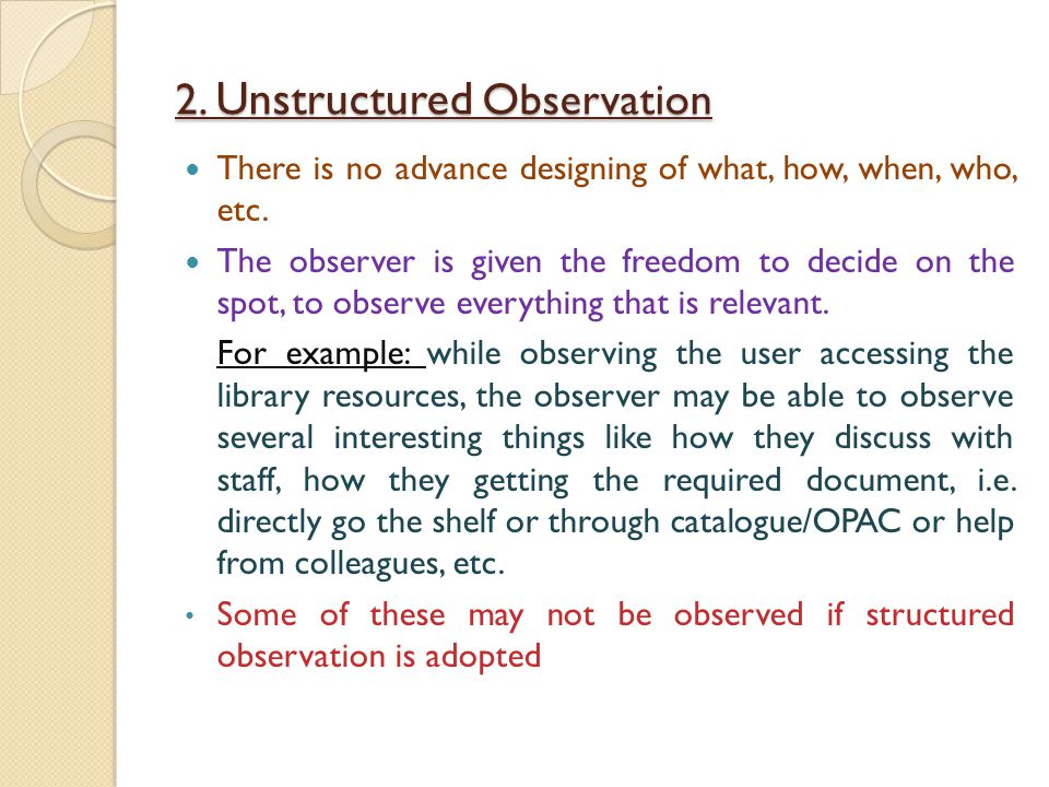 advantages and disadvantages of unstructured observation