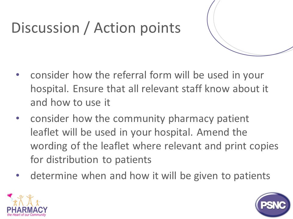 Discussion / Action points consider how the referral form will be used in your hospital.