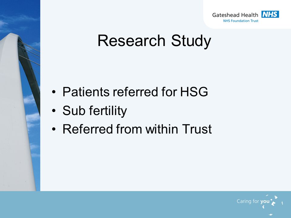 Research Study Patients referred for HSG Sub fertility Referred from within Trust