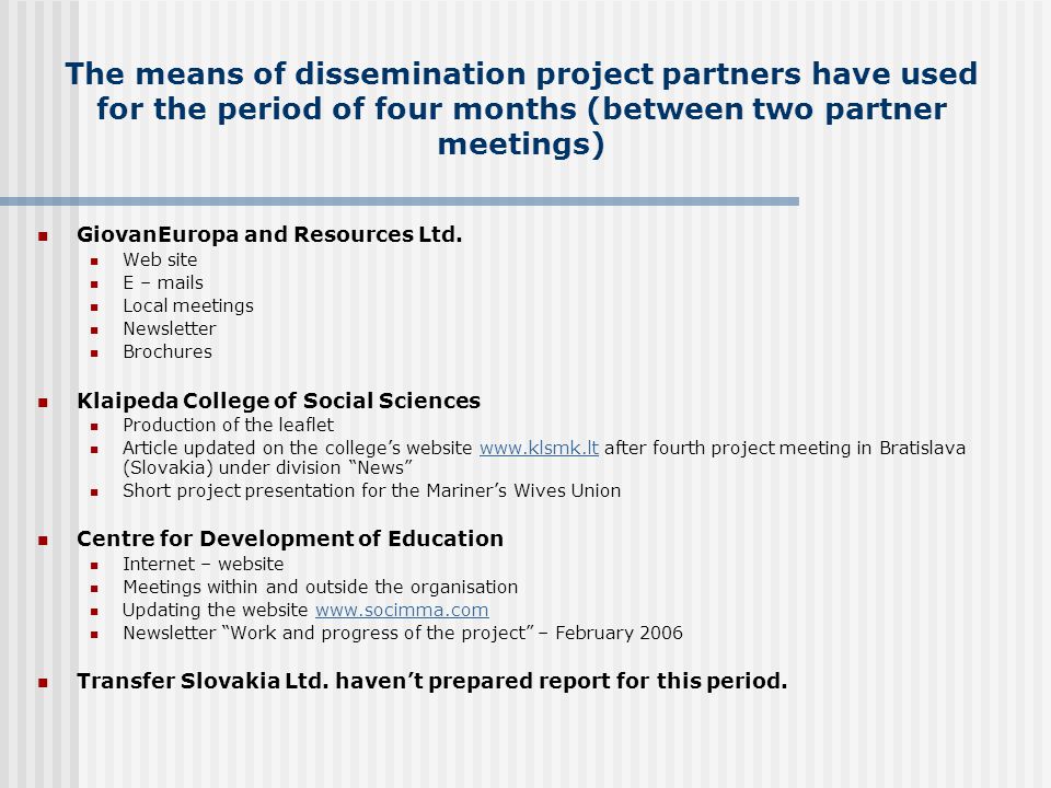 The means of dissemination project partners have used for the period of four months (between two partner meetings) GiovanEuropa and Resources Ltd.