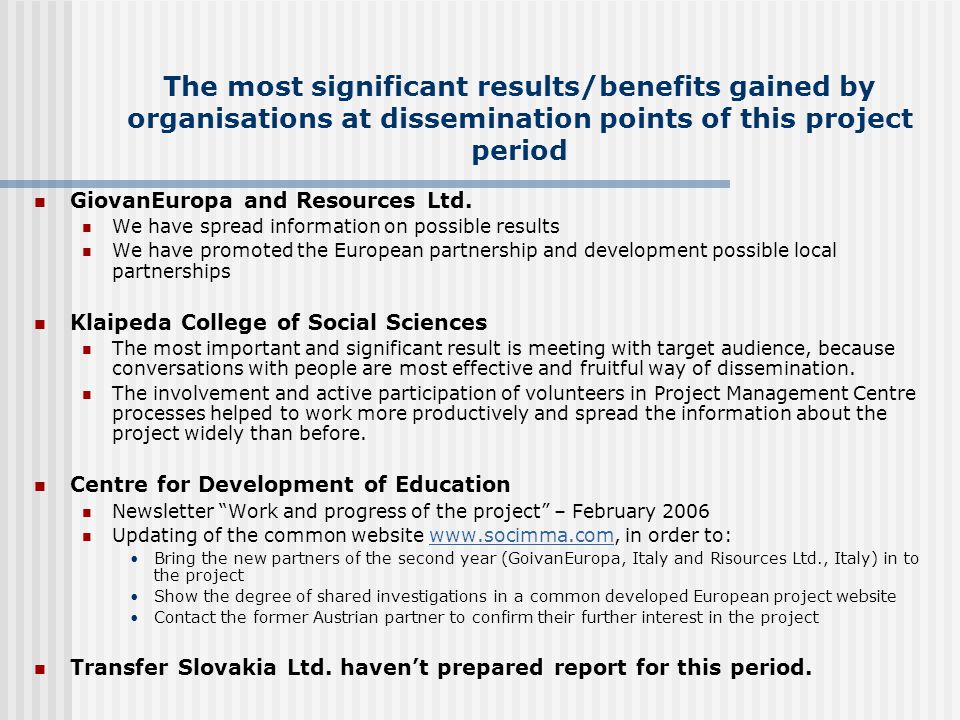 The most significant results/benefits gained by organisations at dissemination points of this project period GiovanEuropa and Resources Ltd.