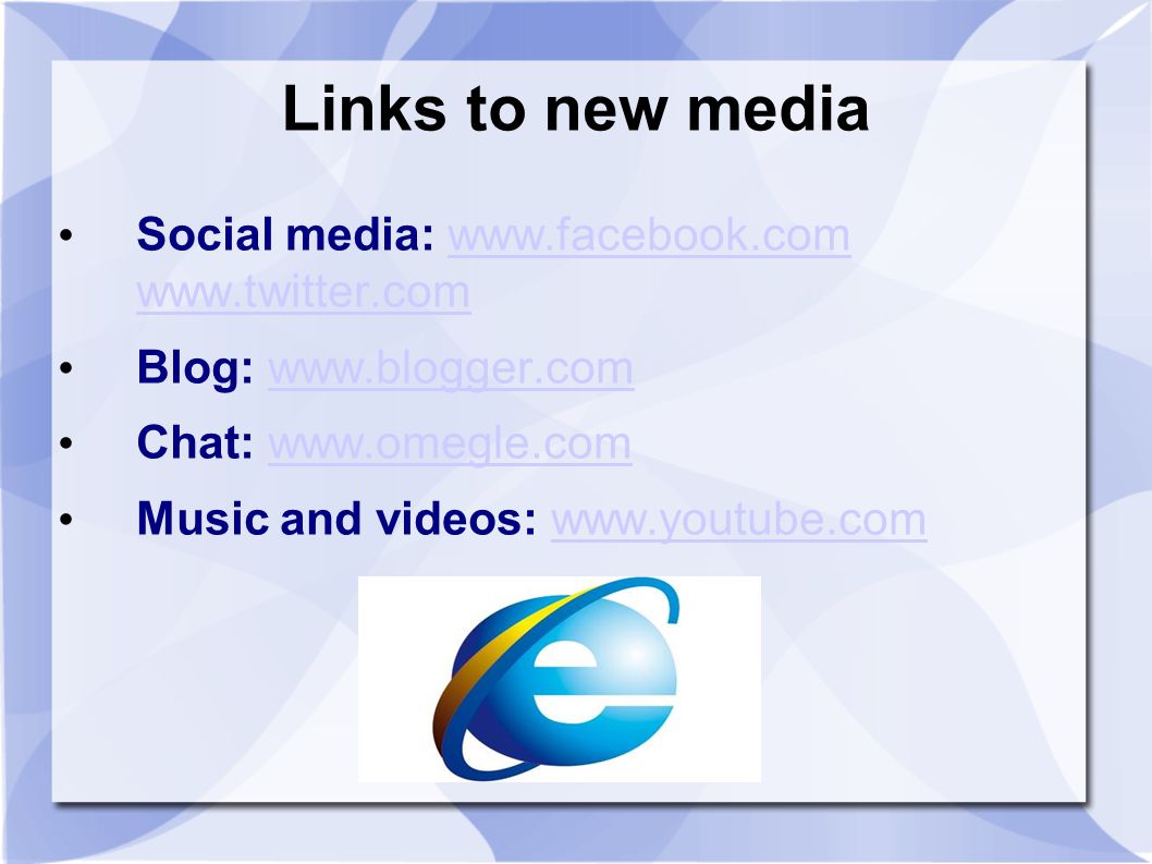 Links to new media Social media: Blog:   Chat:   Music and videos: