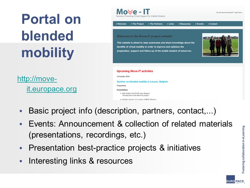 Portal on blended mobility   it.europace.org  Basic project info (description, partners, contact,...)  Events: Announcement & collection of related materials (presentations, recordings, etc.)  Presentation best-practice projects & initiatives  Interesting links & resources