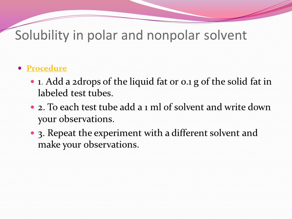 Solubility in polar and nonpolar solvent Procedure 1.