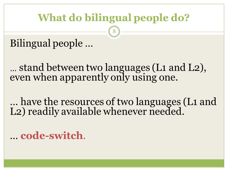 What do bilingual people do.