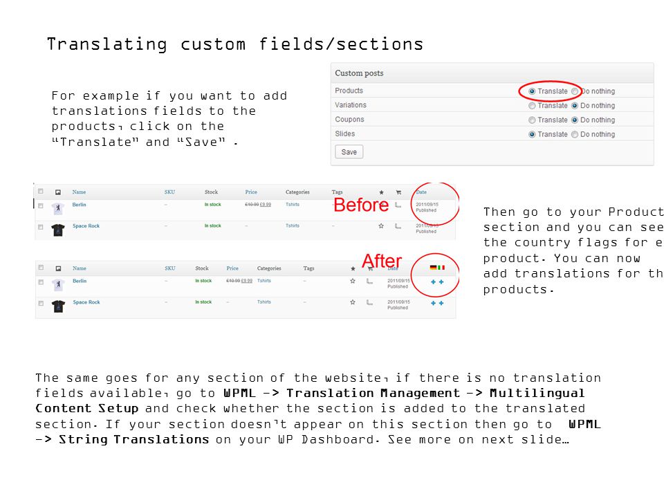 Translating custom fields/sections For example if you want to add translations fields to the products, click on the Translate and Save .