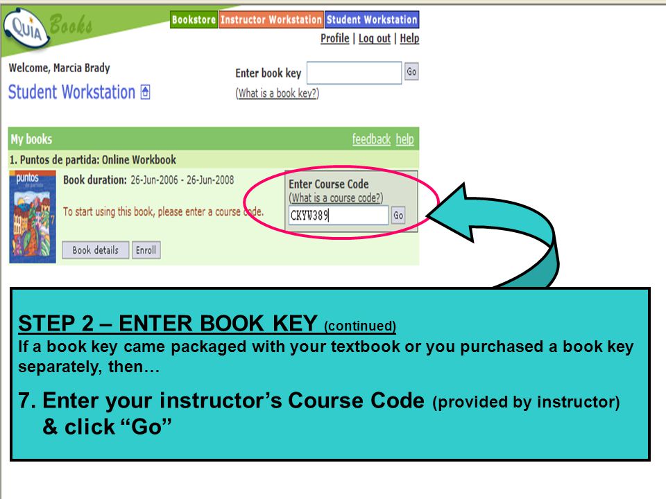 STEP 2 – ENTER BOOK KEY (continued) If a book key came packaged with your textbook or you purchased a book key separately, then… 7.