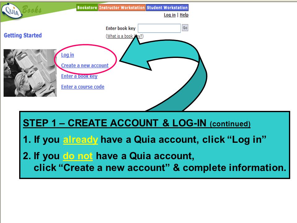 STEP 1 – CREATE ACCOUNT & LOG-IN (continued) 1.If you already have a Quia account, click Log in 2.