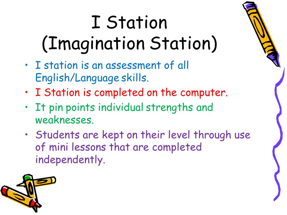 I Station (Imagination Station) I station is an assessment of all English/Language skills.