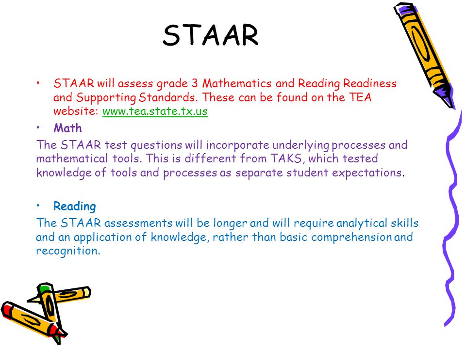 STAAR STAAR will assess grade 3 Mathematics and Reading Readiness and Supporting Standards.