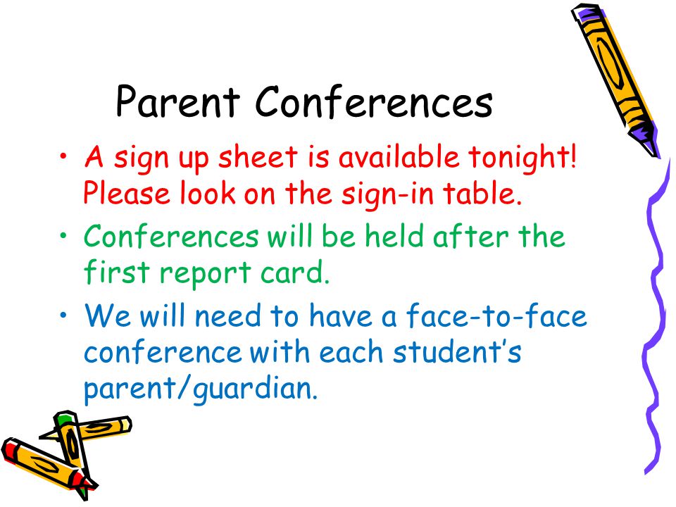 Parent Conferences A sign up sheet is available tonight.