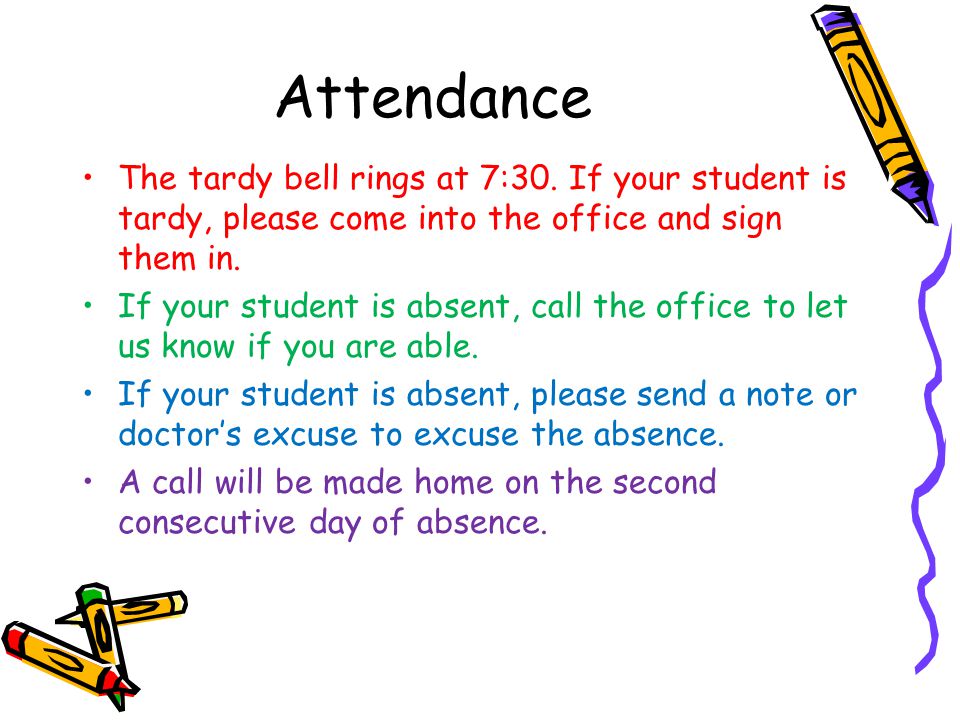 Attendance The tardy bell rings at 7:30.