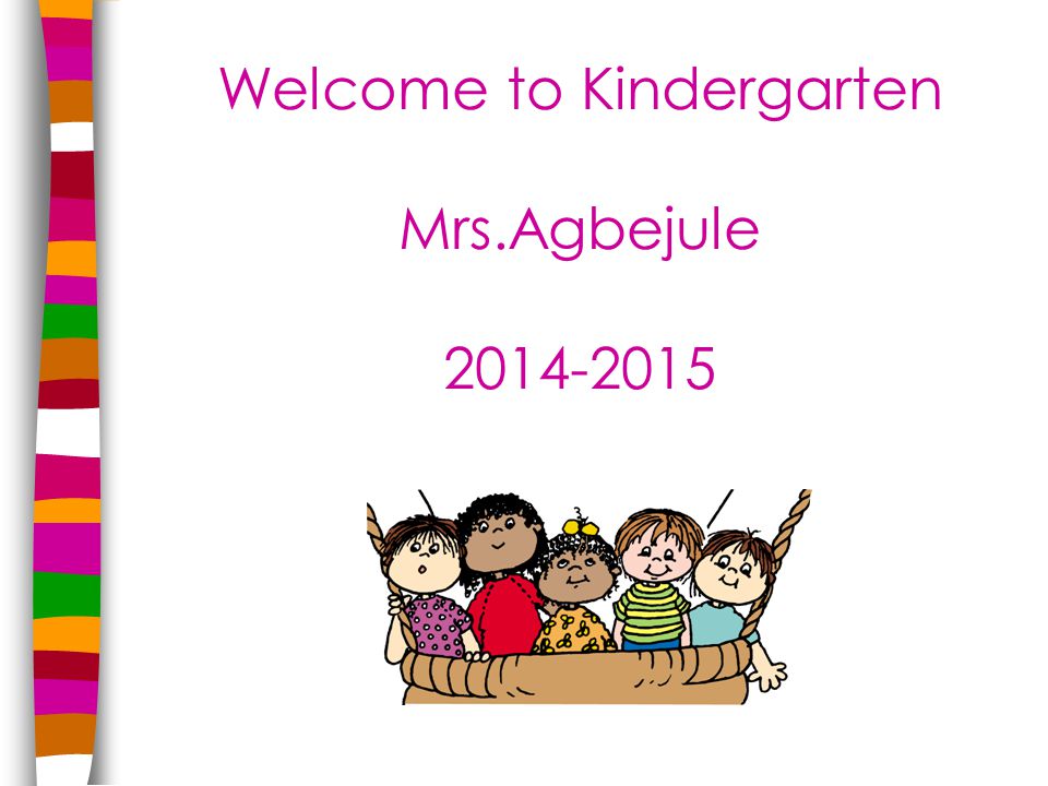 Welcome to Kindergarten Mrs.Agbejule