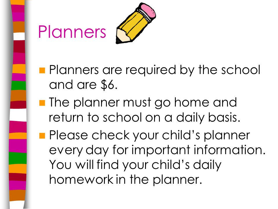 Planners Planners are required by the school and are $6.