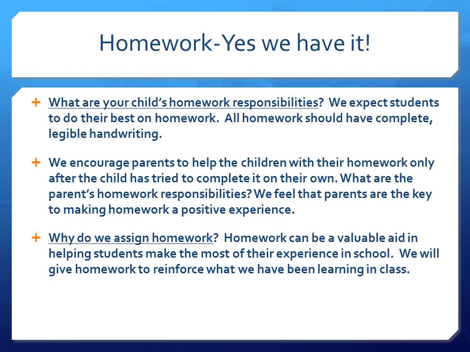 Homework-Yes we have it.  What are your child’s homework responsibilities.