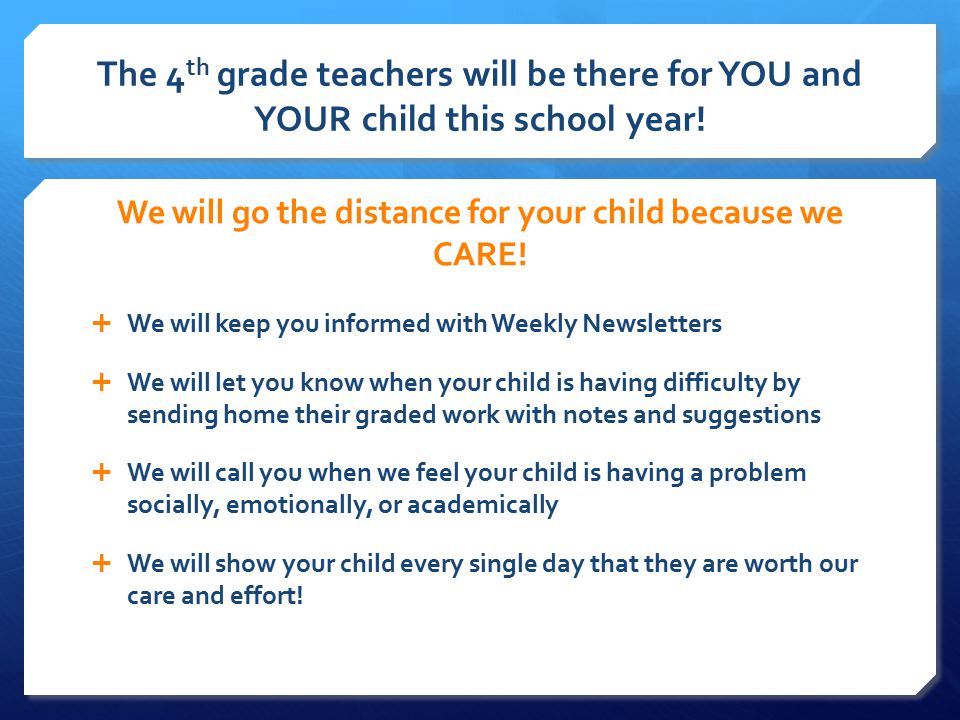 The 4 th grade teachers will be there for YOU and YOUR child this school year.