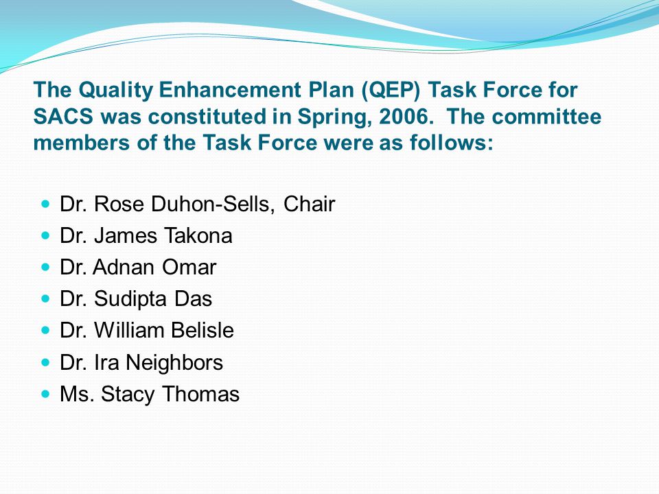 The Quality Enhancement Plan (QEP) Task Force for SACS was constituted in Spring, 2006.