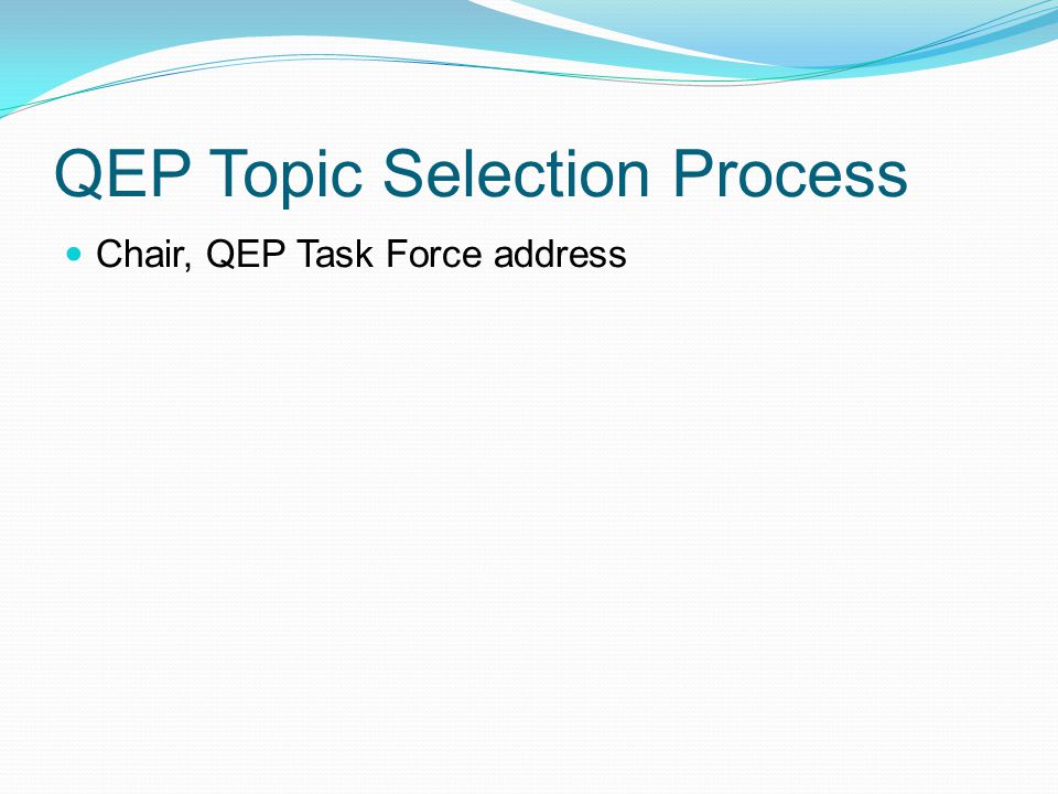 QEP Topic Selection Process Chair, QEP Task Force address