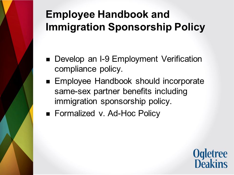 Employee Handbook and Immigration Sponsorship Policy Develop an I-9 Employment Verification compliance policy.