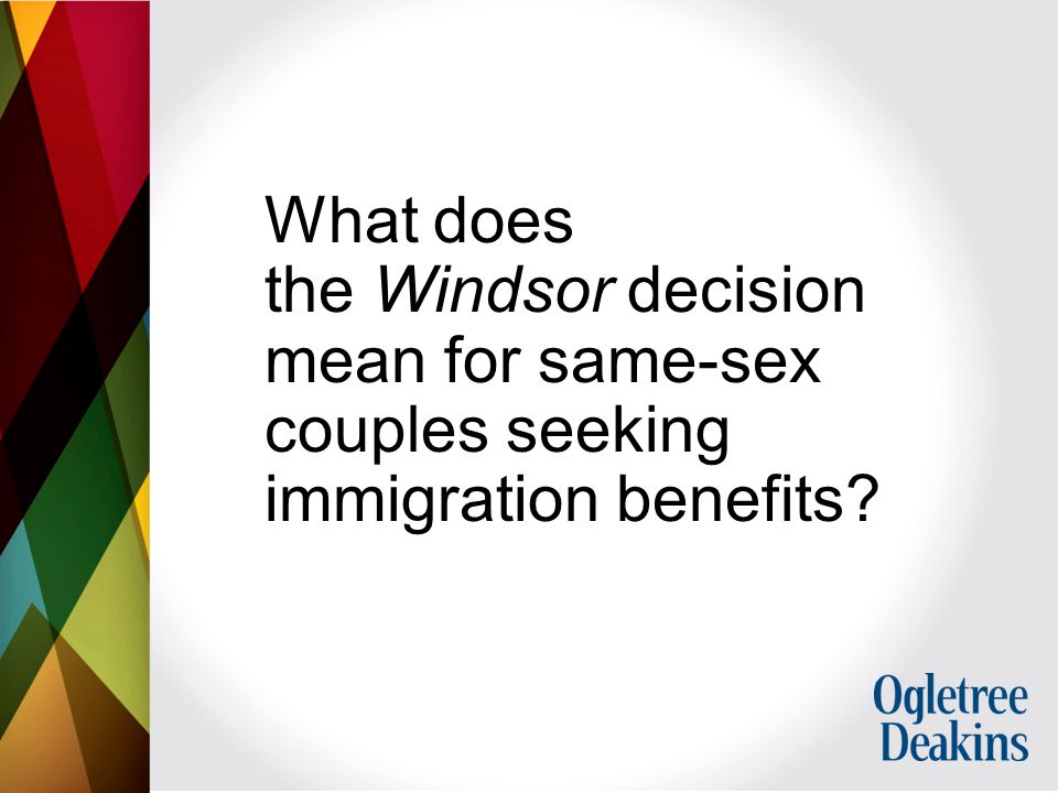 What does the Windsor decision mean for same-sex couples seeking immigration benefits
