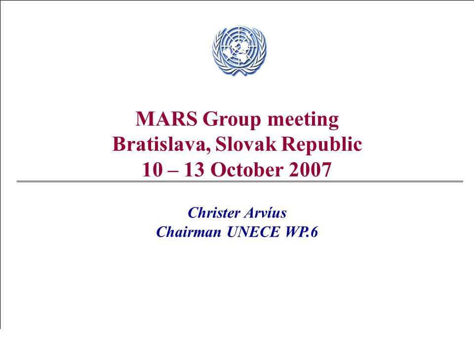 Swedish National Board of Trade - Christer Arvíus MARS Group meeting Bratislava, Slovak Republic 10 – 13 October 2007 Christer Arvíus Chairman UNECE WP.6