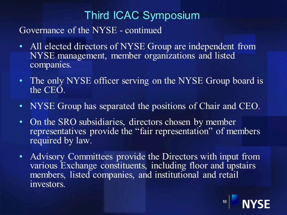 10 Governance of the NYSE - continued All elected directors of NYSE Group are independent from NYSE management, member organizations and listed companies.