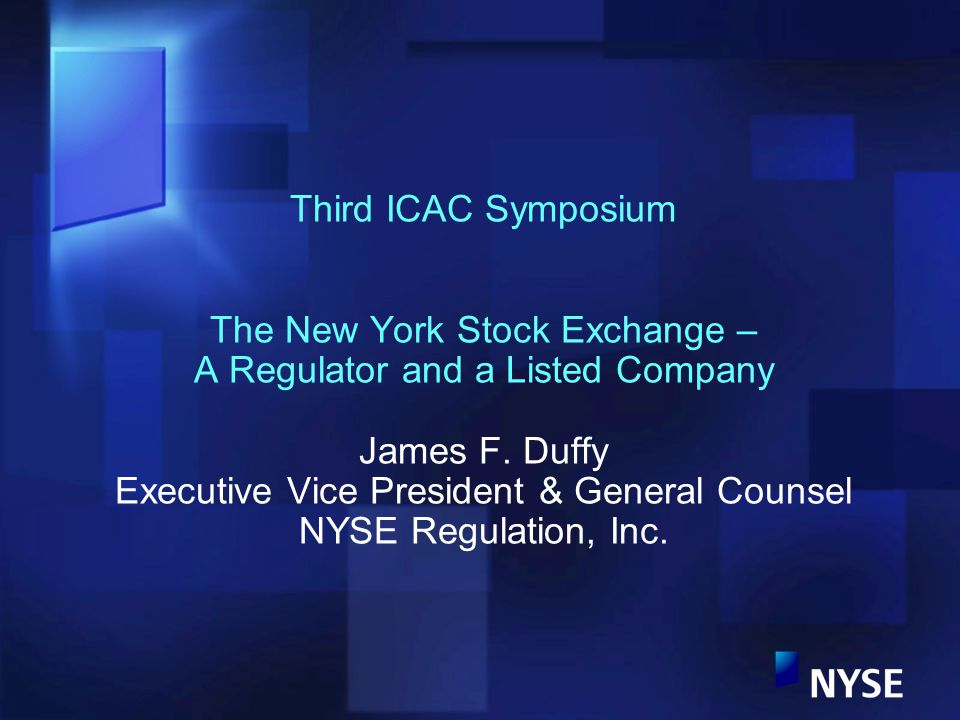 Third ICAC Symposium The New York Stock Exchange – A Regulator and a Listed Company James F.