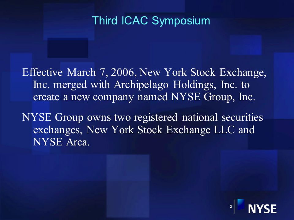 2 Third ICAC Symposium Effective March 7, 2006, New York Stock Exchange, Inc.