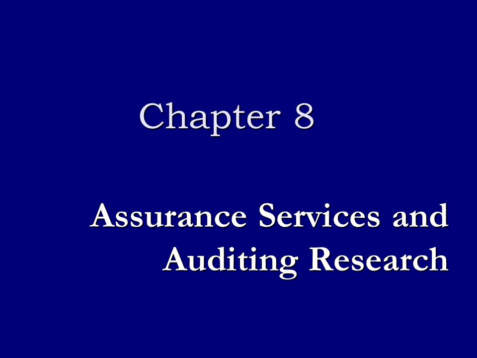Assurance Services and Auditing Research Chapter 8