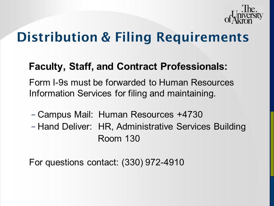 Faculty, Staff, and Contract Professionals: Form I-9s must be forwarded to Human Resources Information Services for filing and maintaining.