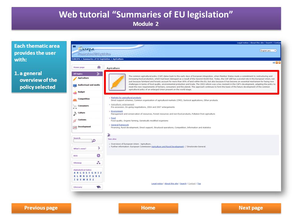 Each thematic area provides the user with: 1.a general overview of the policy selected Each thematic area provides the user with: 1.a general overview of the policy selected Next page Home Previous page Web tutorial Summaries of EU legislation Module 2 Web tutorial Summaries of EU legislation Module 2