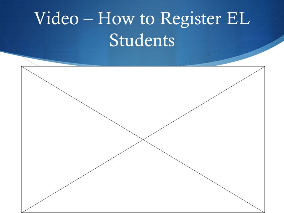 Video – How to Register EL Students