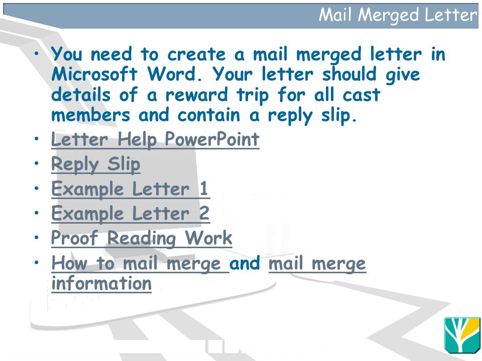 Mail Merged Letter You need to create a mail merged letter in Microsoft Word.