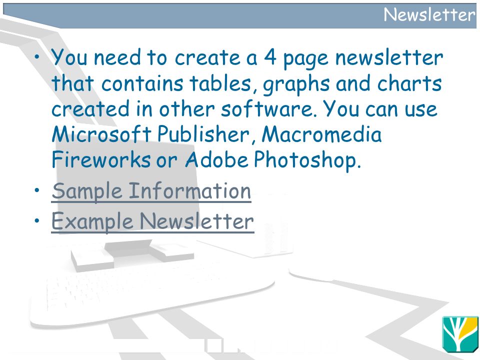 Newsletter You need to create a 4 page newsletter that contains tables, graphs and charts created in other software.