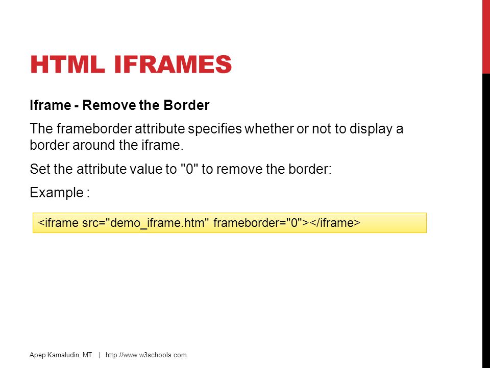 HTML IFRAMES, COLORS, ENTITIES, URL. HTML IFRAMES An iframe is used to  display a web page within a web page. Apep Kamaludin, MT. | - ppt download